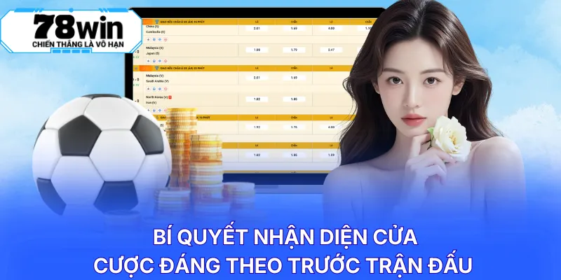 Bí quyết nhận diện cửa cược đáng theo trước trận đấu