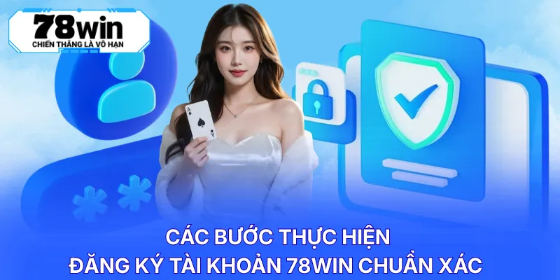 Các bước thực hiện đăng ký tài khoản 78WIN chuẩn xác 