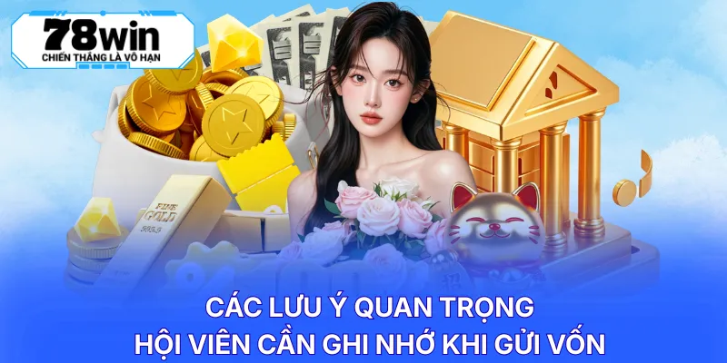 Các lưu ý quan trọng hội viên cần ghi nhớ khi gửi vốn