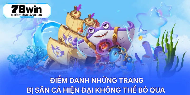 Điểm danh những trang bị săn cá hiện đại không thể bỏ qua