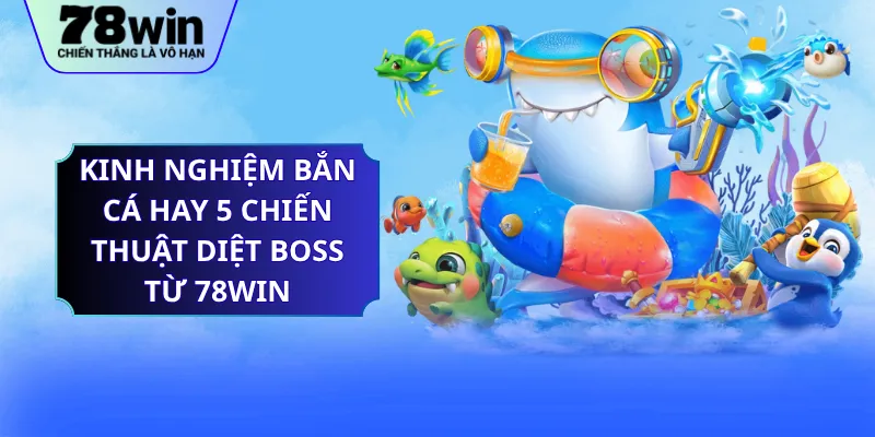 Kinh Nghiệm Bắn Cá Hay