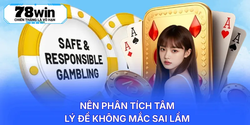 Nên phân tích tâm lý để không mắc sai lầm