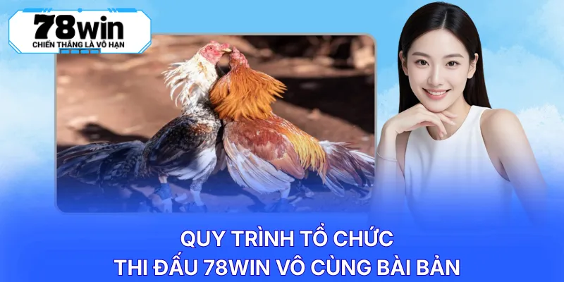 Quy trình tổ chức thi đấu 78WIN vô cùng bài bản