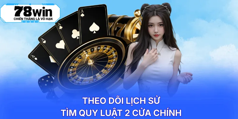 Theo dõi lịch sử tìm quy luật 2 cửa chính