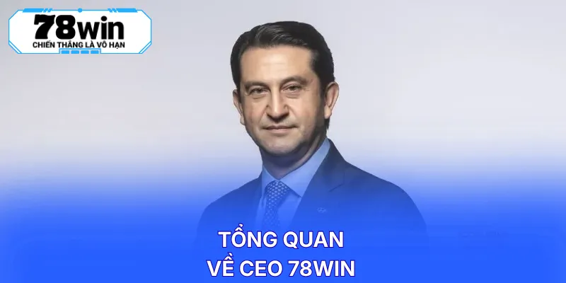 Tổng quan về CEO 78WIN