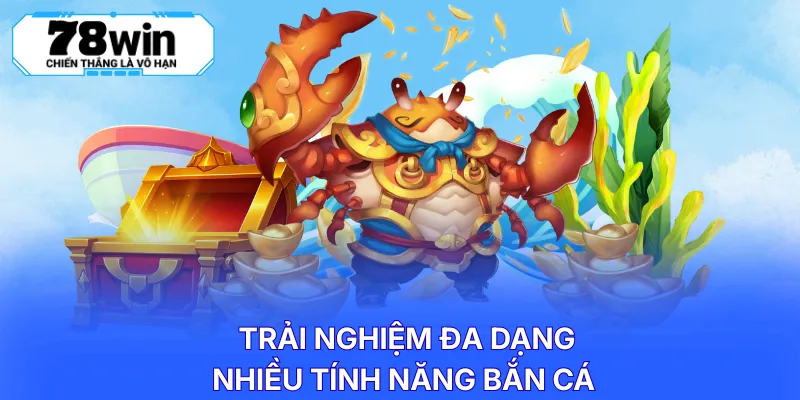 Trải nghiệm đa dạng nhiều tính năng bắn cá
